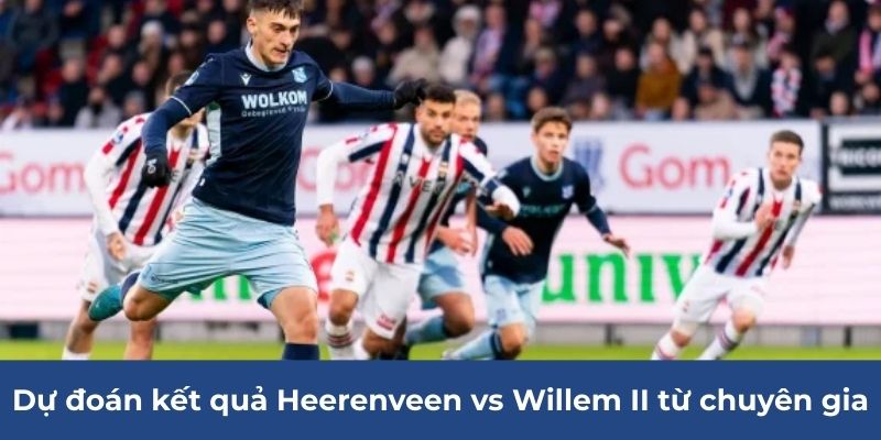 Dự đoán kết quả Heerenveen vs Willem II từ chuyên gia